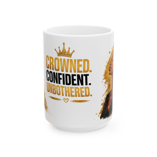 Crowned Confident Unbothered Mug | Ceramic Coffee Cup (11oz, 15oz)